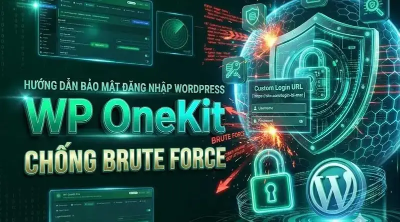 Hướng Dẫn Bảo Mật Đường Dẫn Đăng Nhập WordPress Bằng WP OneKit (Chống Dò Quét & Tấn Công Brute Force)